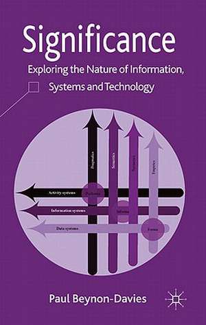 Significance: Exploring the Nature of Information, Systems and Technology de P. Beynon-Davies