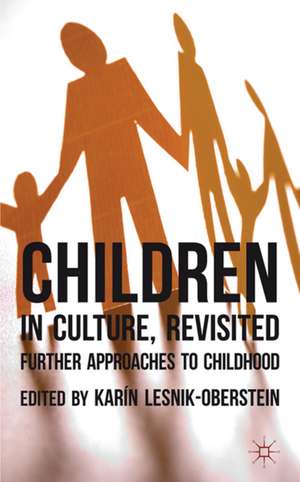 Children in Culture, Revisited: Further Approaches to Childhood de K. Lesnik-Oberstein