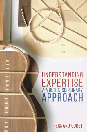 Understanding Expertise: A Multi-Disciplinary Approach de Fernand Gobet