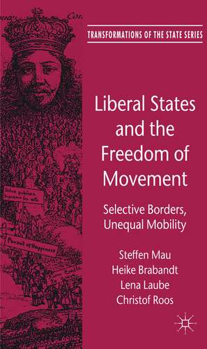 Liberal States and the Freedom of Movement: Selective Borders, Unequal Mobility de Steffen Mau