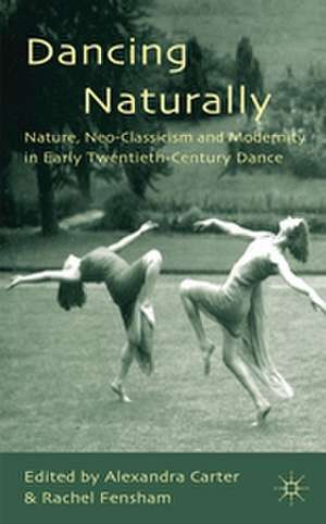 Dancing Naturally: Nature, Neo-Classicism and Modernity in Early Twentieth-Century Dance de A. Carter