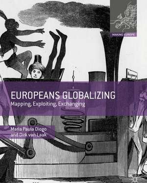 Europeans Globalizing: Mapping, Exploiting, Exchanging de Maria Paula Diogo