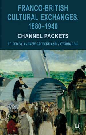 Franco-British Cultural Exchanges, 1880-1940: Channel Packets de Andrew Radford