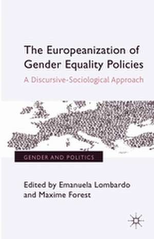 The Europeanization of Gender Equality Policies: A Discursive-Sociological Approach de Emanuela Lombardo