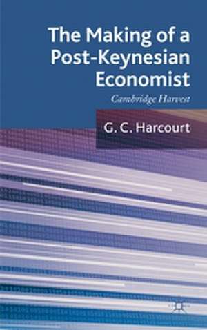 The Making of a Post-Keynesian Economist: Cambridge Harvest de G. Harcourt