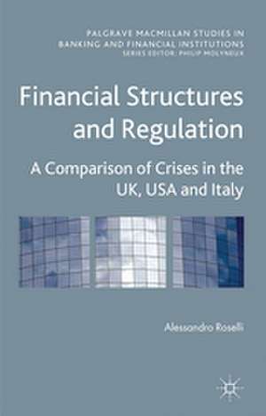 Financial Structures and Regulation: A Comparison of Crises in the UK, USA and Italy de A. Roselli