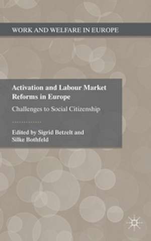 Activation and Labour Market Reforms in Europe: Challenges to Social Citizenship de S. Betzelt