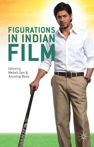 Figurations in Indian Film de Meheli Sen