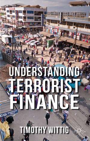 Understanding Terrorist Finance de T. Wittig