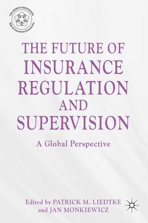 The Future of Insurance Regulation and Supervision: A Global Perspective de P. Liedtke