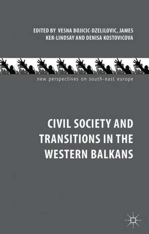 Civil Society and Transitions in the Western Balkans de V. Bojicic-Dzelilovic