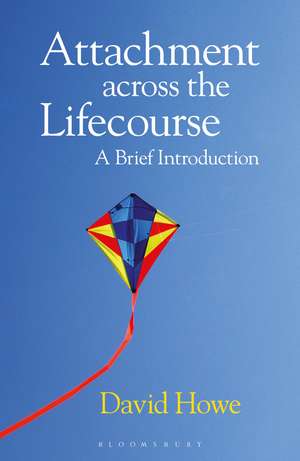 Attachment Across the Lifecourse: A Brief Introduction de David Howe