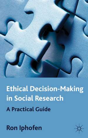 Ethical Decision Making in Social Research: A Practical Guide de R. Iphofen