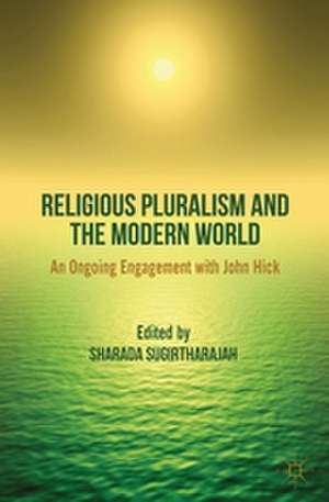 Religious Pluralism and the Modern World: An Ongoing Engagement with John Hick de S. Sugirtharajah