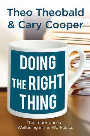 Doing the Right Thing: The Importance of Wellbeing in the Workplace de T.