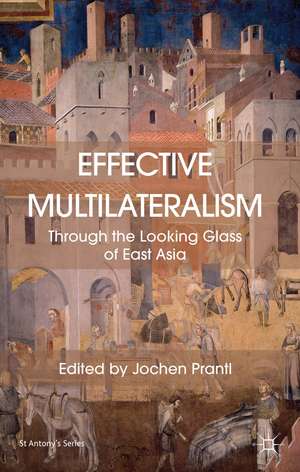 Effective Multilateralism: Through the Looking Glass of East Asia de Jochen Prantl