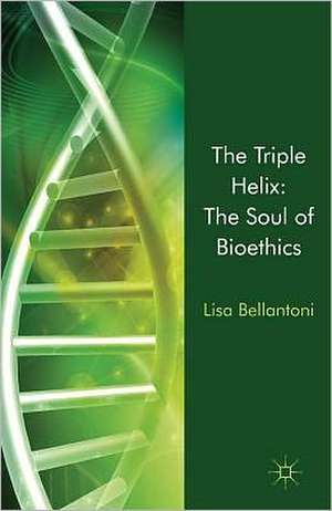 The Triple Helix: The Soul of Bioethics de L. Bellantoni