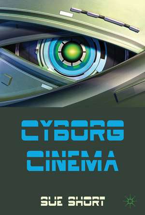 Cyborg Cinema and Contemporary Subjectivity de S. Short