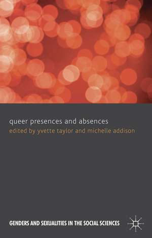 Queer Presences and Absences de Yvette Taylor