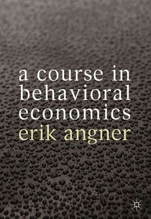 A Course in Behavioral Economics de Erik Angner