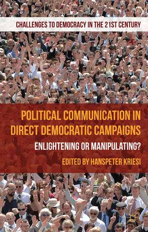 Political Communication in Direct Democratic Campaigns: Enlightening or Manipulating? de H. Kriesi