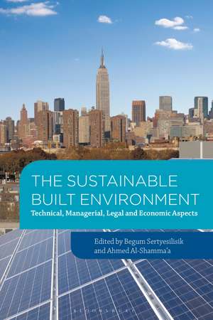 The Sustainable Built Environment: Technical, managerial, legal and economic aspects de Begum Sertyesilisik