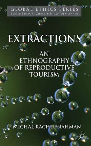 Extractions: An Ethnography of Reproductive Tourism de M. Nahman