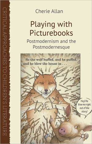 Playing with Picturebooks: Postmodernism and the Postmodernesque de C. Allan