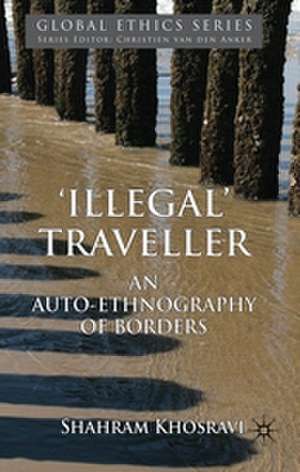 'Illegal' Traveller: An Auto-Ethnography of Borders de S. Khosravi