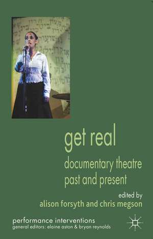 Get Real: Documentary Theatre Past and Present de A. Forsyth