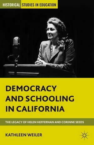 Democracy and Schooling in California: The Legacy of Helen Heffernan and Corinne Seeds de K. Weiler