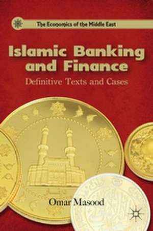 Islamic Banking and Finance: Definitive Texts and Cases de O. Masood