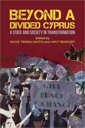 Beyond a Divided Cyprus: A State and Society in Transformation de Nicos Trimikliniotis