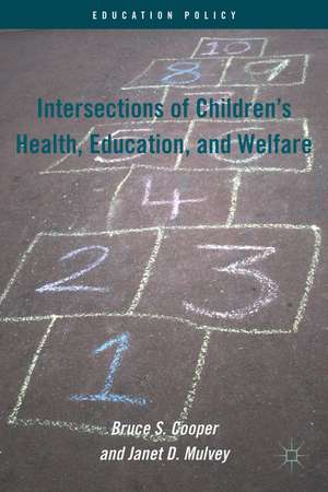 Intersections of Children's Health, Education, and Welfare de B. Cooper