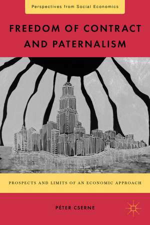 Freedom of Contract and Paternalism: Prospects and Limits of an Economic Approach de P. Cserne