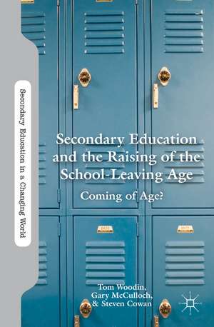 Secondary Education and the Raising of the School-Leaving Age: Coming of Age? de T. Woodin