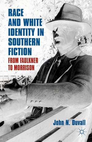 Race and White Identity in Southern Fiction: From Faulkner to Morrison de J. Duvall