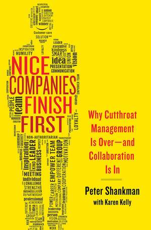 Nice Companies Finish First: Why Cutthroat Management Is Over--And Collaboration Is in de Peter Shankman