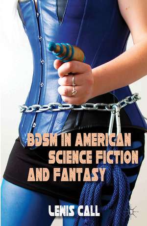 BDSM in American Science Fiction and Fantasy de L. Call