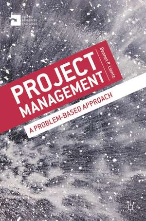 Project Management: A Problem-Based Approach de Bennet Lientz