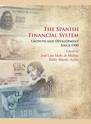 The Spanish Financial System: Growth and Development Since 1900 de Kenneth A. Loparo