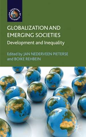 Globalization and Emerging Societies: Development and Inequality de Jan Nederveen Pieterse