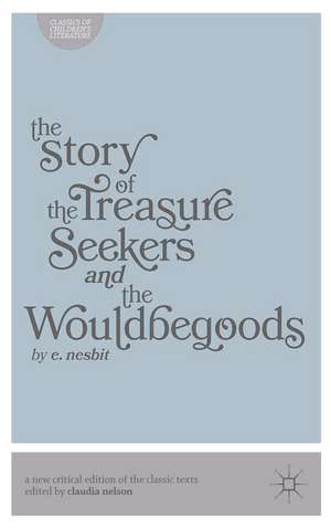 The Story of the Treasure Seekers and The Wouldbegoods de Claudia Nelson