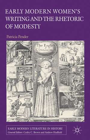 Early Modern Women's Writing and the Rhetoric of Modesty de P. Pender