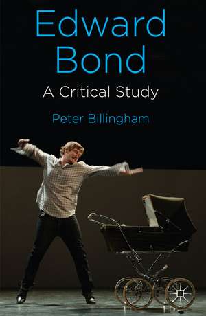 Edward Bond: A Critical Study de P. Billingham