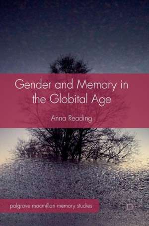 Gender and Memory in the Globital Age de Anna Reading