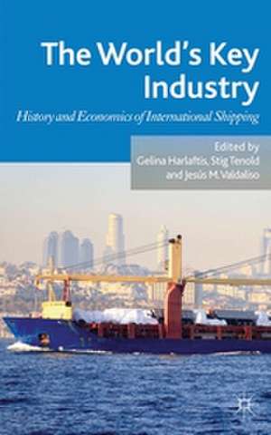 The World's Key Industry: History and Economics of International Shipping de G. Harlaftis