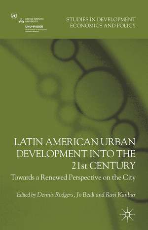 Latin American Urban Development into the Twenty First Century: Towards a Renewed Perspective on the City de D. Rodgers