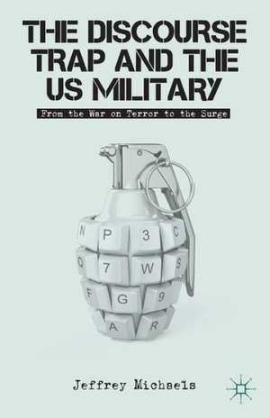 The Discourse Trap and the US Military: From the War on Terror to the Surge de J. Michaels