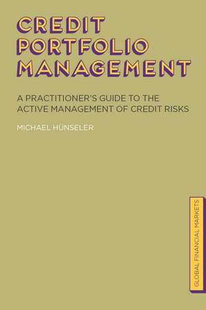 Credit Portfolio Management: A Practitioner's Guide to the Active Management of Credit Risks de Michael Hünseler